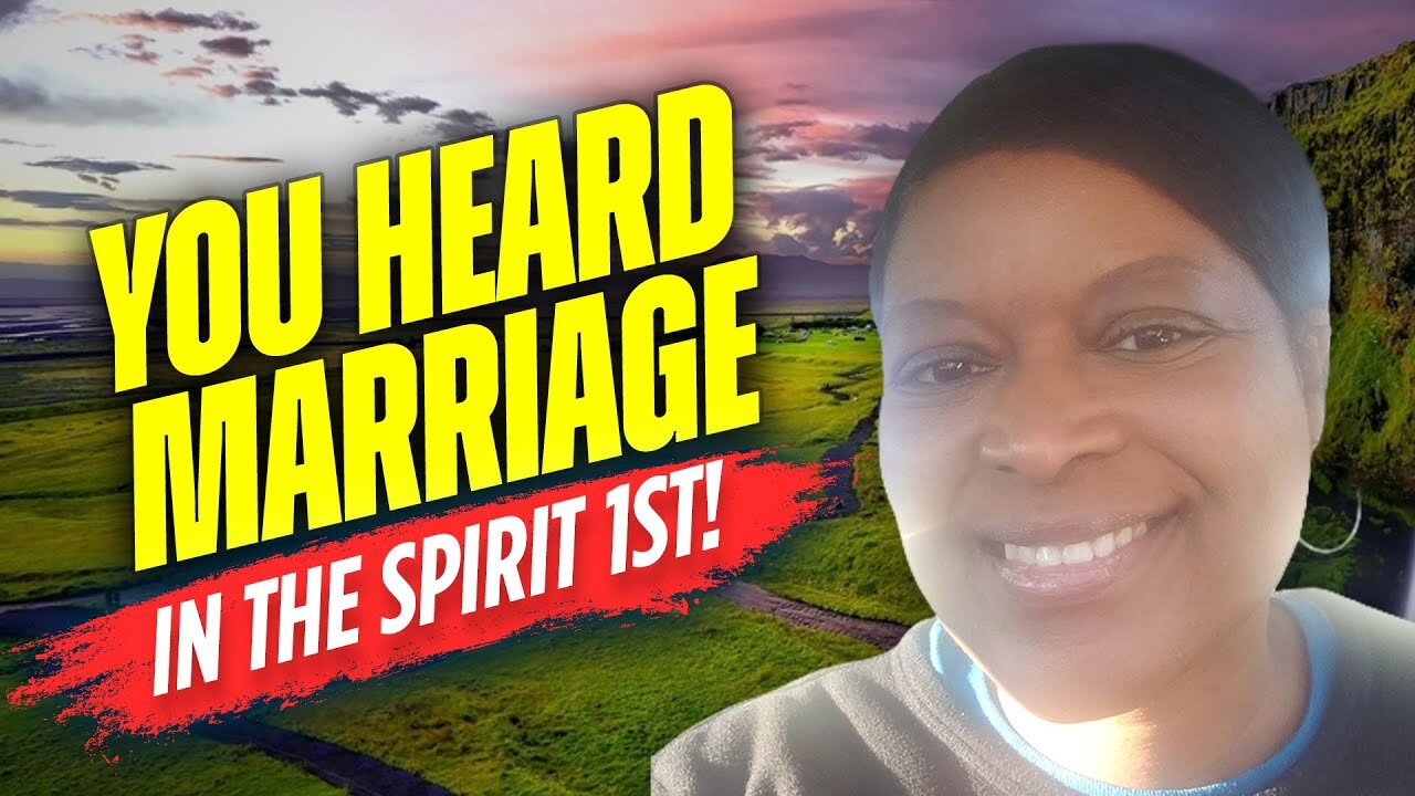 You heard it in Spirit 1st 💟 (Revelation: You still qualify 4 Marriage despite what tradition says)