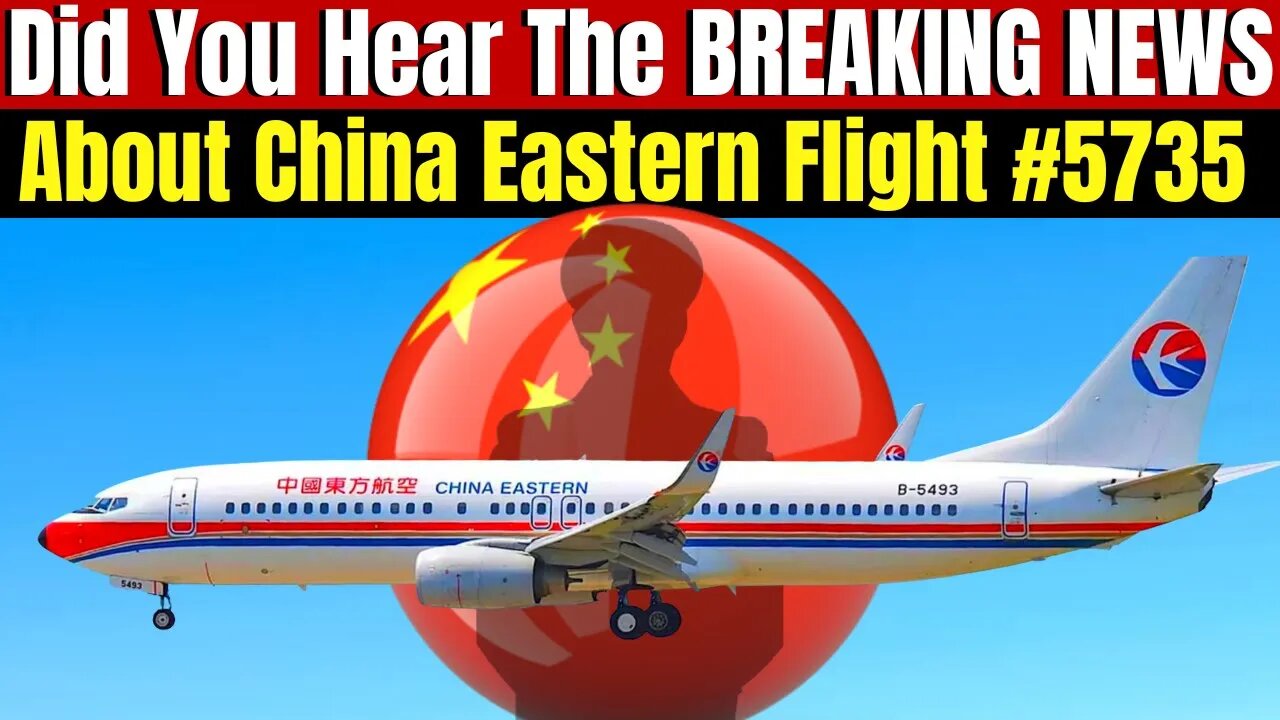 Did You HearThe BREAKING NEWS About China Eastern Airlines Flight #5735 Crash Investigation?