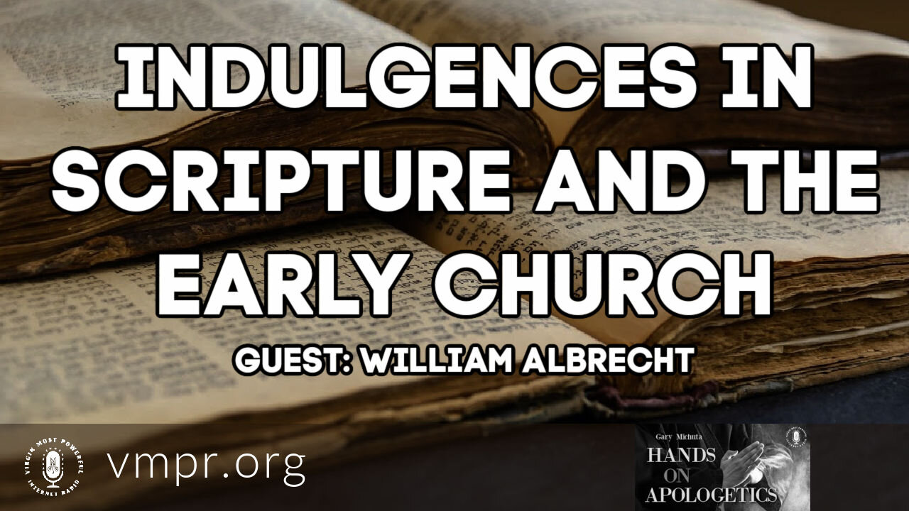 06 Apr 21, Hands on Apologetics: Indulgences in Scripture and the Early Church