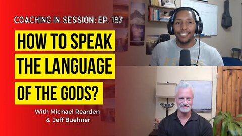 How to Speak The Language of the gods | In Session with Jeff Buehner