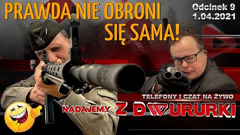 z Dwururki 9. PRAWDA NIE OBRONI SIĘ SAMA! - Olszański, Osadowski NPTV (01.04.2021)