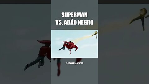 Superman lutando contra Adão Negro