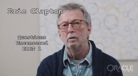 ERIC CLAPTON QUESTIONS THE VACCINE AND THE BULLSHIT COMING FROM BORIS EXCLUSIVE & UNCENSORED PART 1