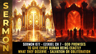 Mike Adams Sermon 077 - Ezekiel Ch 7 - God promises to give every human being EXACTLY what they deserve - Salvation or Obliteration