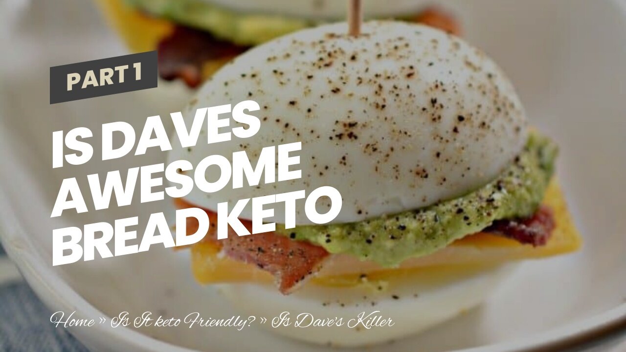 Is Daves Awesome Bread Keto Friendly?