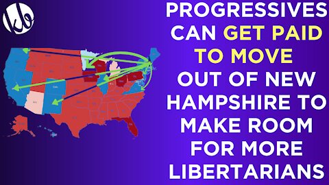 Progressives can GET PAID to move out of New Hampshire to make room for more libertarians