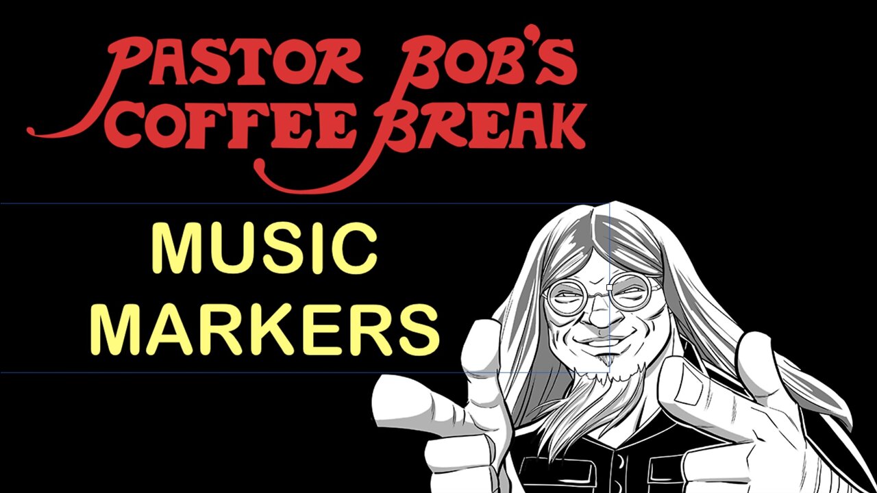 MUSIC MARKERS / Pastor Bob's Coffee Break