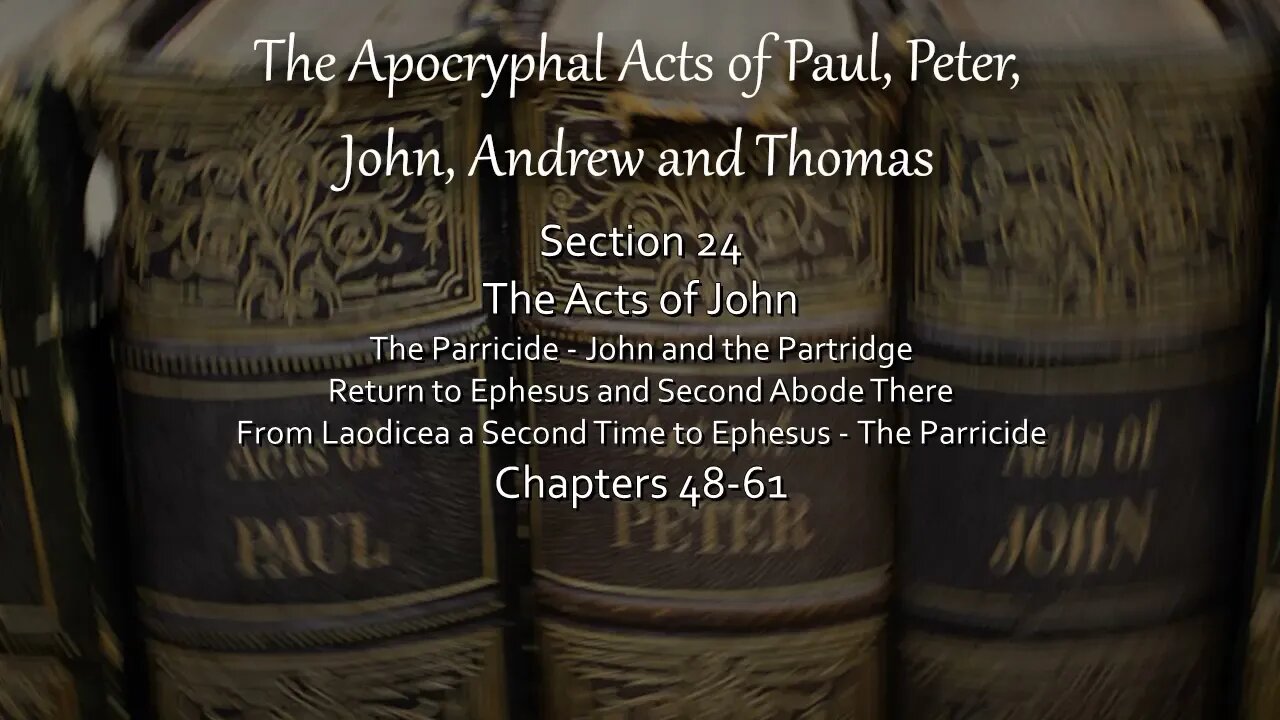 Acts of John - Parricide - John & the Partridge - Return to Ephesus