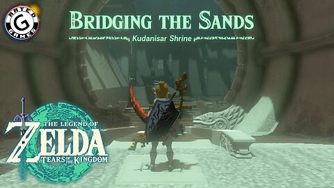 Kudanisar Shrine - Bridging the Sands - Tears of the Kingdom Shrines