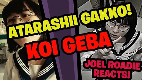 ATARASHII GAKKO! - New School Leaders "Koi Geba" - Roadie Reacts