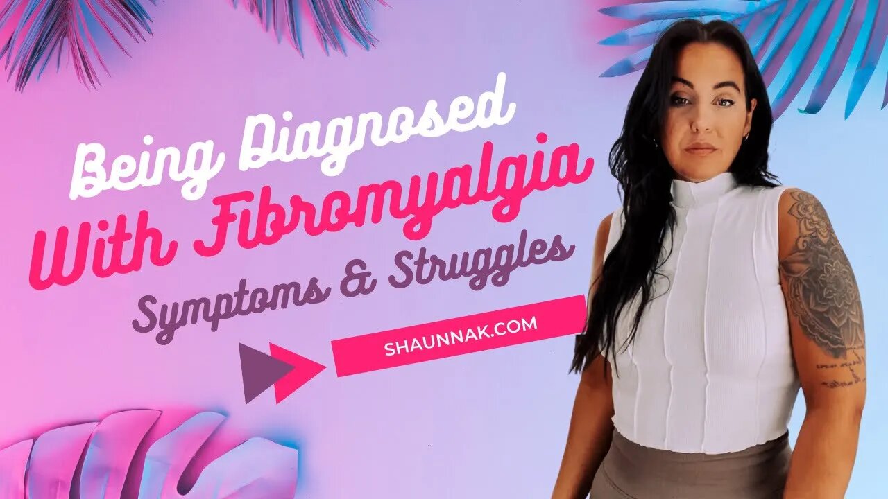 Being Diagnosed with Fibromyalgia | Symptoms & Struggles