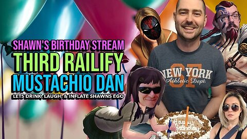 OFF THE RAILS | SHAWN'S BIRTHDAY STREAM - ALSO THE NEWS, POLITICS, POP CULTURE