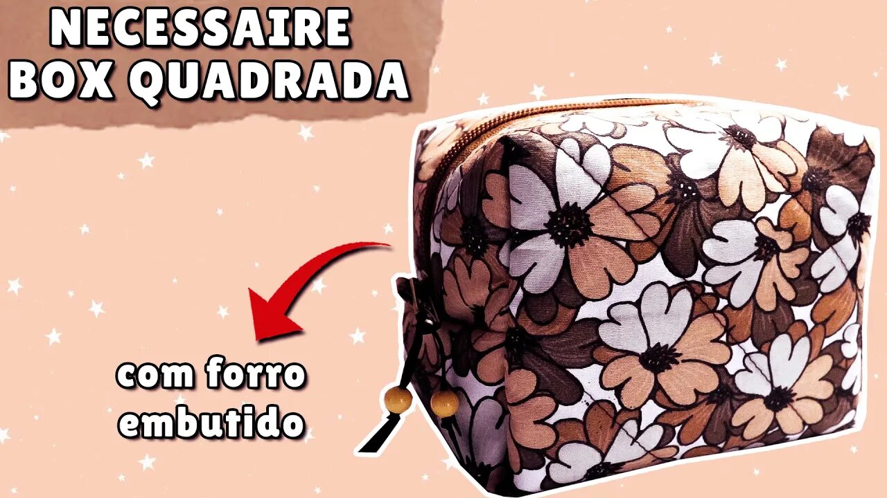 COSTUREI uma NECESSAIRE BOX com FORRO EMBUTIDO / Necessaire box quadrada - Passo a passo