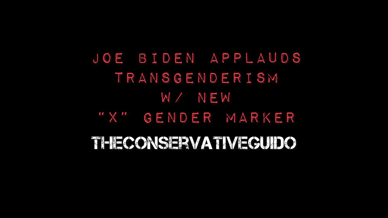 Joe Biden Applauds Transgenderism W/ New “X” Gender Marker