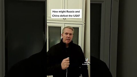 How might China & Russia Defeat The USA