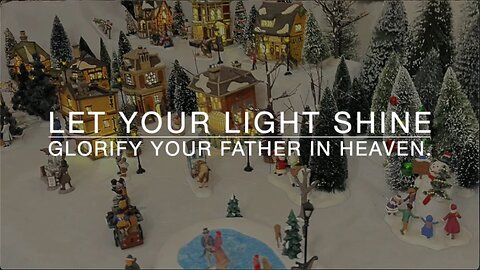 Let Your Light Shine. Matthew 5: 14-16