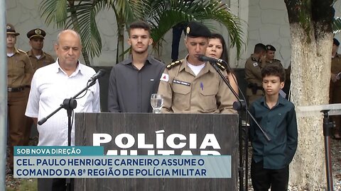 Sob Nova Direção: Cel. Paulo Henrique Carneiro assume o Comando da 8ª Região de Polícia Militar.