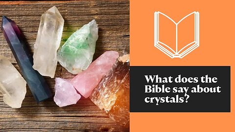 LET'S LEARN SERIES - VOLUME 2 - WHAT DOES GOD SAY ABOUT CRYSTALS?