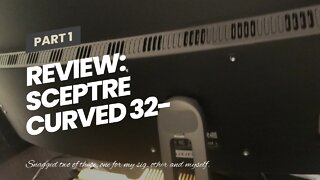 Review: Sceptre Curved 32-inch Gaming Monitor up to 185Hz DisplayPort 165Hz 144Hz HDMI AMD Free...