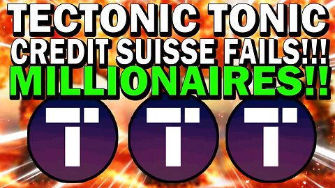 TECTONIC ANOTHER BANK FAILING!! CREDIT SUISSE CRASH COULD BE INSANE FOR TONIC!! *URGENT!!*