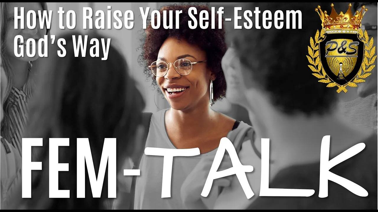 How To Raise Your Self-Esteem God's Way (3 Main Keys) #femtalk