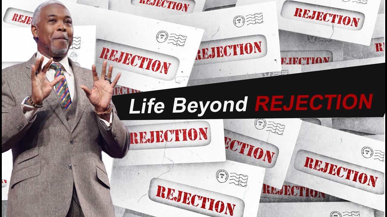 Life Beyond Rejection -- Bishop Dale C. Bronner