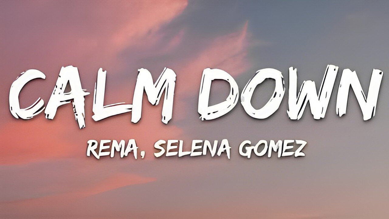 Rema, Selena Gomez - Calm Down (Lyrics)