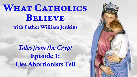 Lies Abortionists Tell • Tales from the Crypt: Episode 1