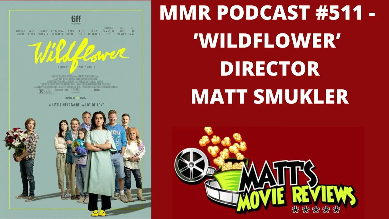 #511 - ’Wildflower’ director Matt Smulker | Matt's Movie Reviews Podcast