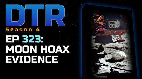 DTR Ep 323: Moon Hoax Evidence