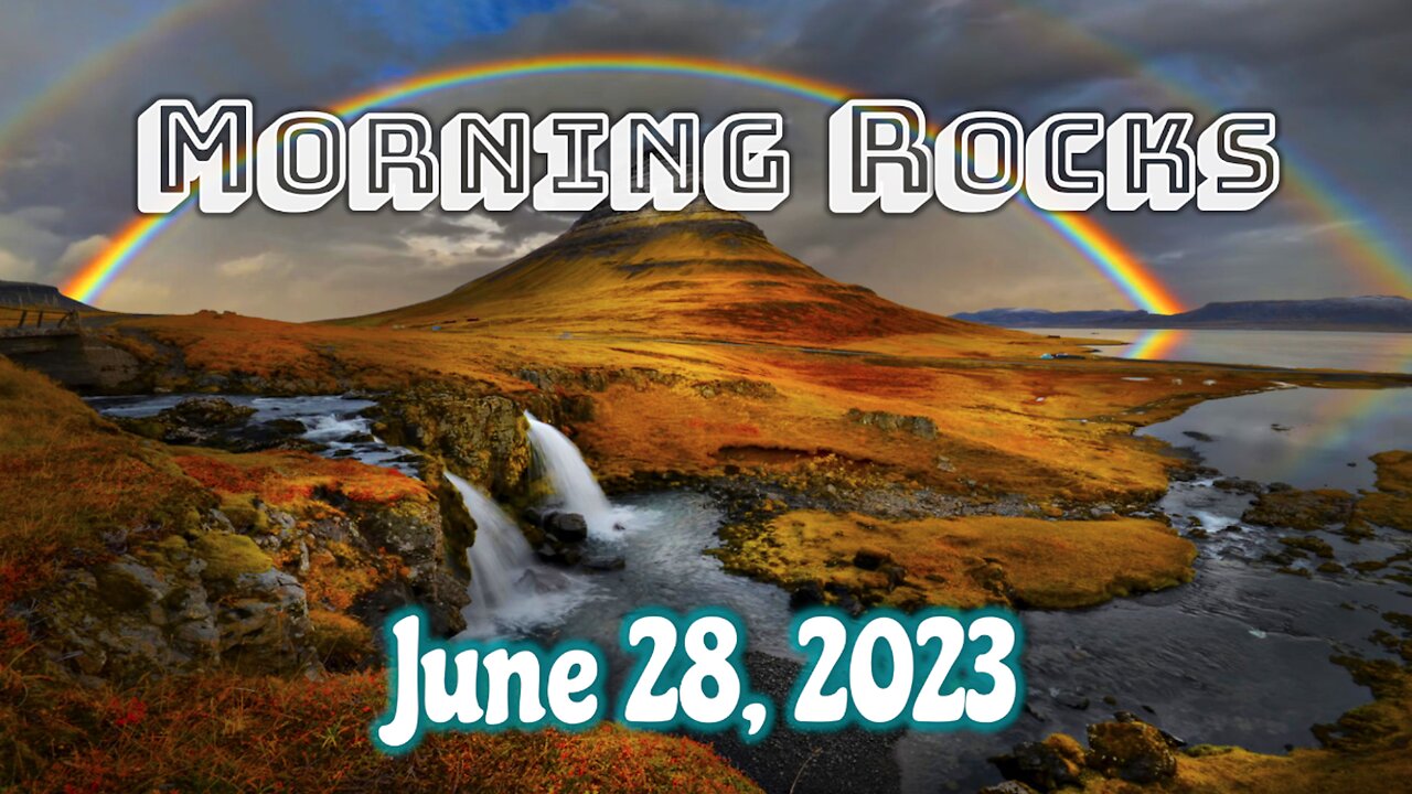 🌈 Morning Rocks - 6.28.23 🐟