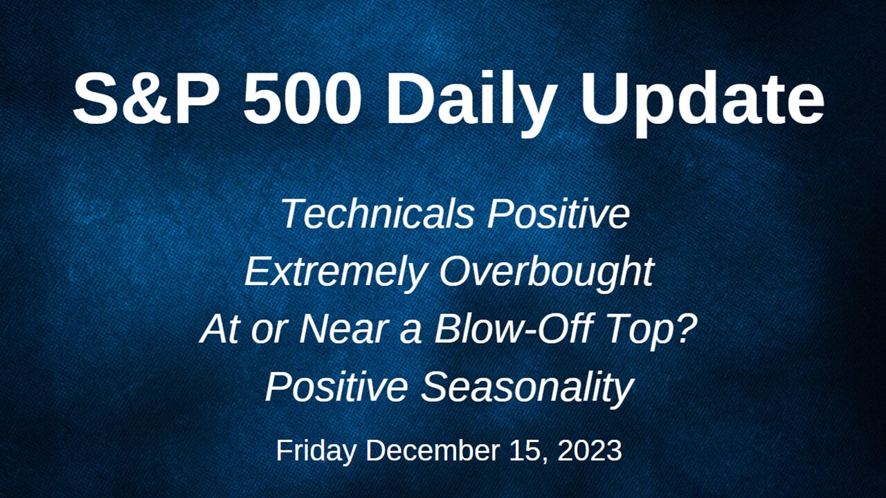 S&P 500 Daily Market Update for Friday December 15, 2023