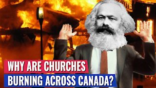 CHURCHES ARE BURNING ACROSS CANADA - HERE IS WHY AND IS THE U.S. NEXT?