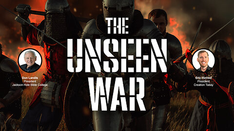 The Unseen War | Eric Hovind & Pastor Don Landis | Creation Today Show #373