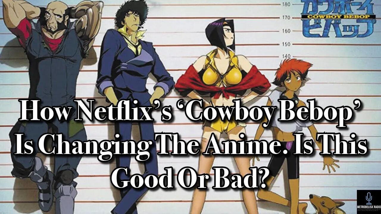 How Netflix's COWBOY BEBOP Is Changing The Anime. Is This GOOD Or BAD? (Movie News)