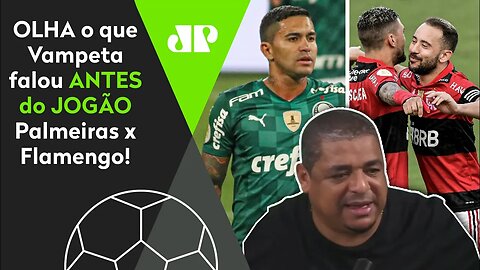 "A MAIOR DIFERENÇA do Flamengo pro Palmeiras é..." OLHA o que Vampeta falou ANTES do JOGÃO!