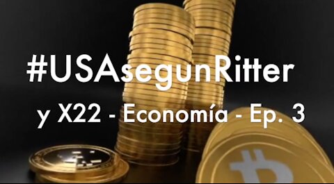 #USAsegunRitter y X22 - Economía - Ep. 3