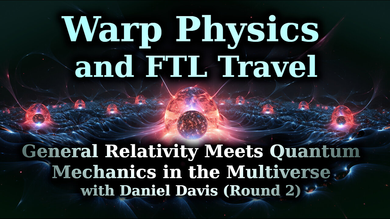 Warp Physics and Faster than Light Travel - GR & QM applied to UFO Propulsion - with Daniel Davis