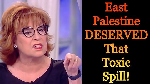 The View's Joy Behar implies that the people of East Palestine Ohio deserved the Toxic Derailment!