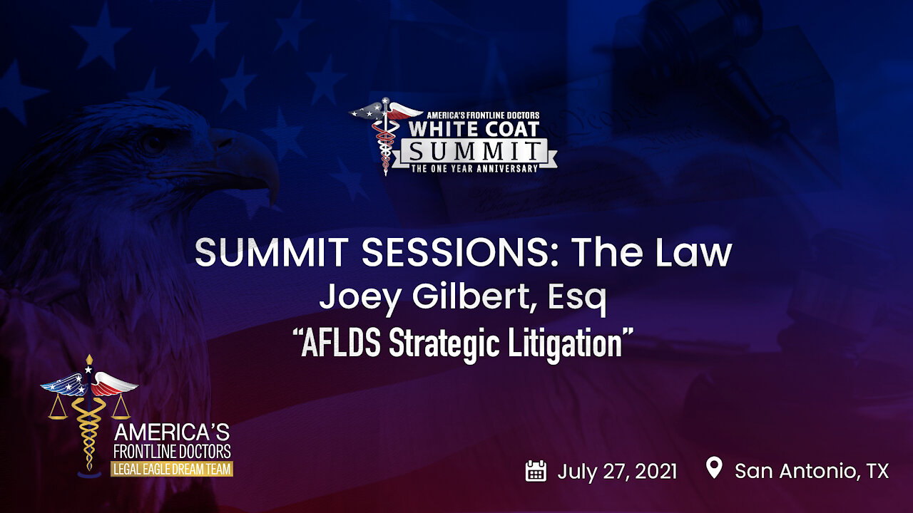 SUMMIT SESSIONS: The Law ~ Joey Gilbert, Esq ~ “AFLDS Strategic Litigation”