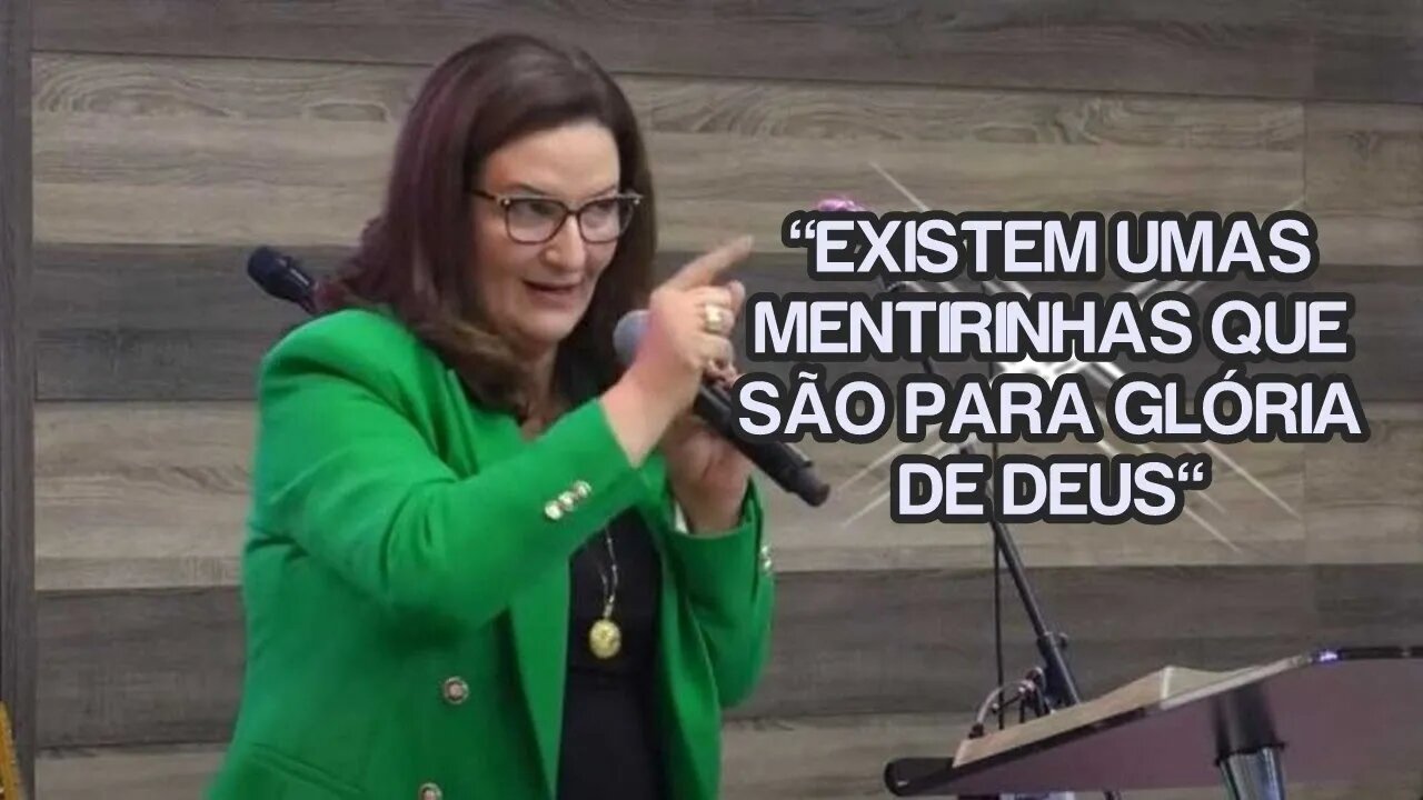 "EXISTEM UMAS METIRINHAS QUE SÃO PARA GLÓRIA DEUS" DIZ PASTORA.