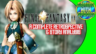 FINAL FANTASY IX RETROSPECTIVE AND STORY ANALYSIS | Gaming With Spoons