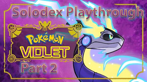 Pokemon Violet - Solodex Playthrough - Part 2