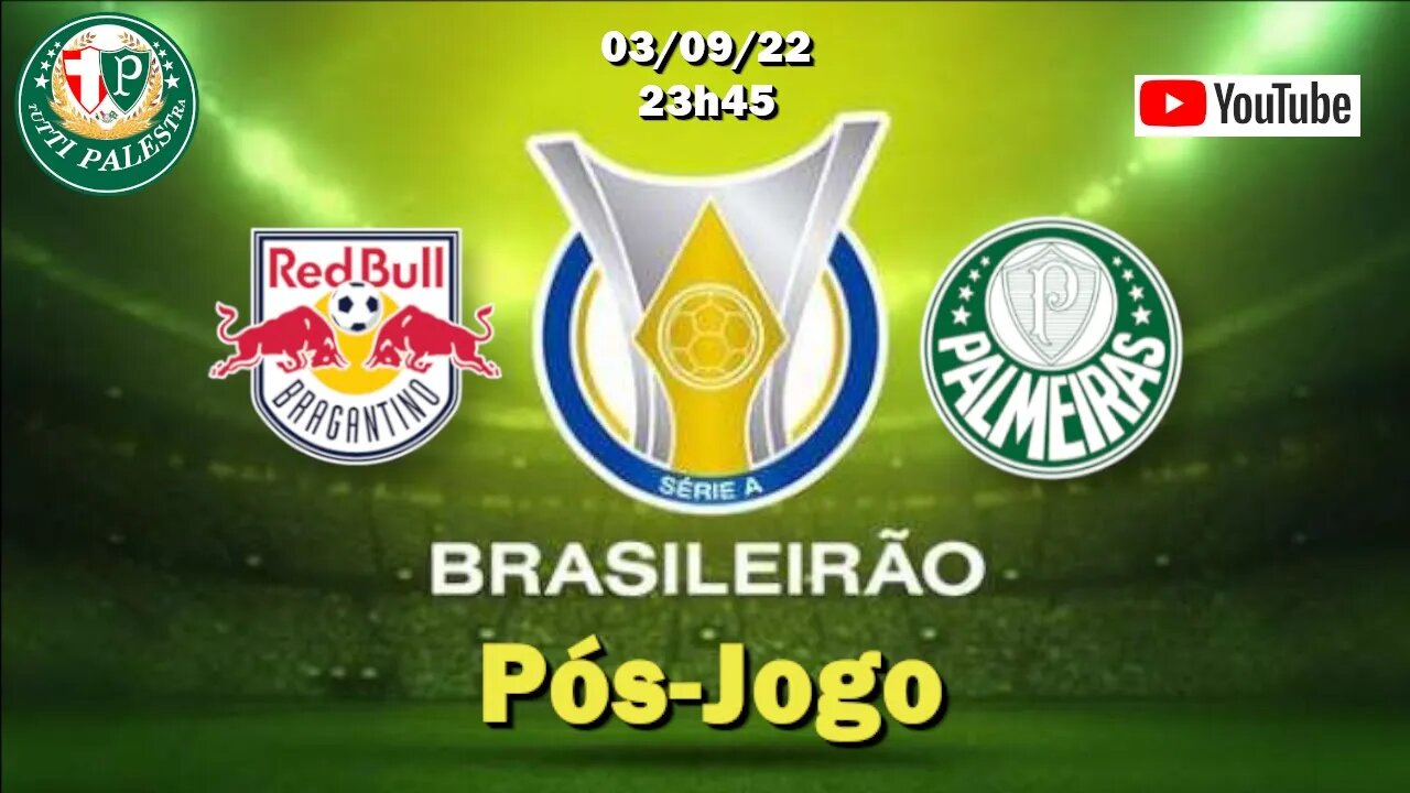 Pós-Jogo Bragantino X Palmeiras 23h45 - Palmeiras reage após levar 2 e arranca empate fora