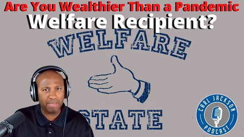 Are You Wealthier Than a Pandemic Welfare Recipient?