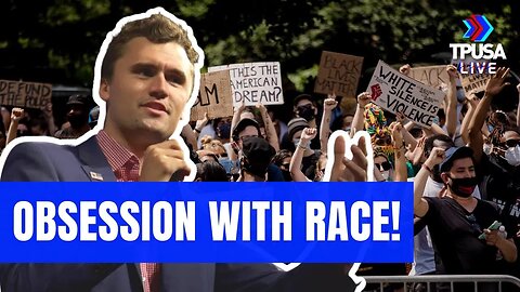 CHARLIE KIRK: THERE’S A SUPPLY & DEMAND ISSUE WITH RACISM IN AMERICA