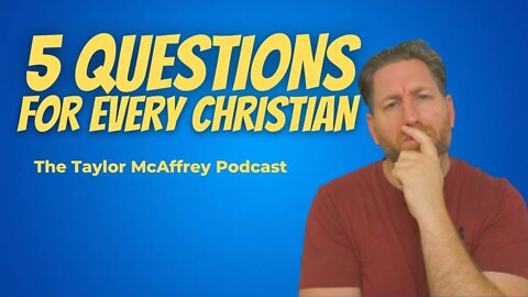 5 Questions For Every Christian