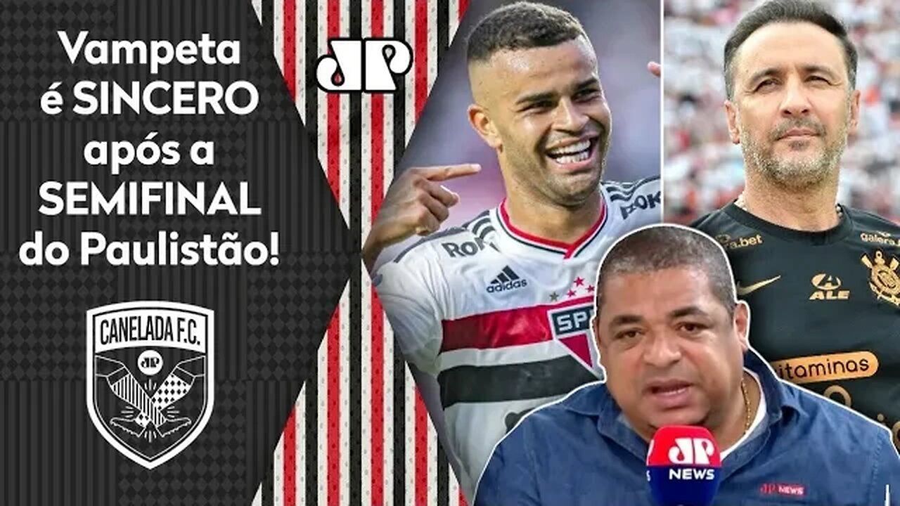 "Cara, o São Paulo PASSOU pelo Corinthians com..." Vampeta É SINCERO após a SEMI do Paulistão!