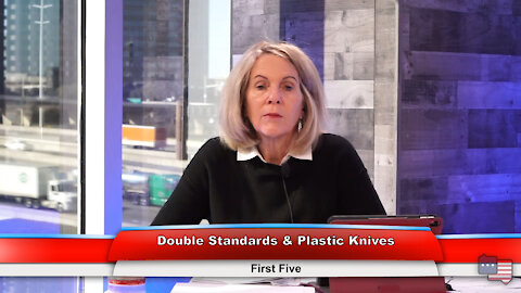 Double Standards & Plastic Knives | First Five 2.4.21