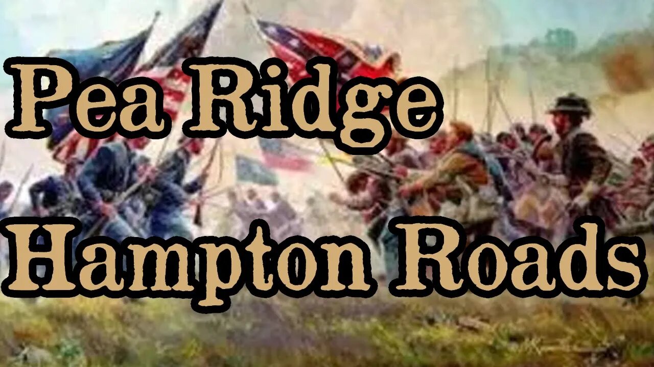 Battles Of The American Civil War | Ep. 22 | Pea Ridge | Hampton Roads